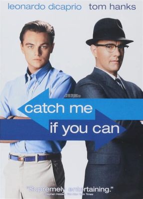 Catch Me If You Can! Een meesterlijke misdaadkomedie met Leonardo DiCaprio en Tom Hanks!