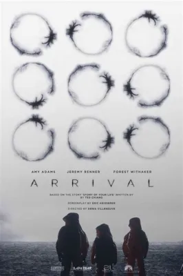 Arrival! Een meeslepende sciencefictionfilm vol existentiële vragen en visueel adembenemende taferelen